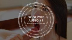 GONEWILD AUDIO #1 – Listen To My Voice And Spunk For Me, Deepthroat… [JOI]